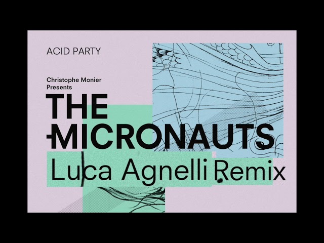 The Micronauts - Acid Party (Luca Agnelli Remix)