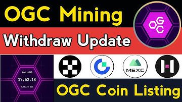 OGC Mining Withdrawal Update || OGC Coin Listing update || OGC Mining New Update