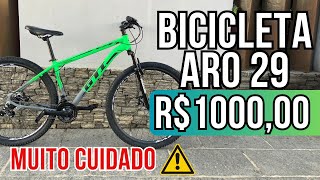 CUIDADO COM AS BICICLETAS ARO 29 DE R$1000,00 - VALE A PENA?