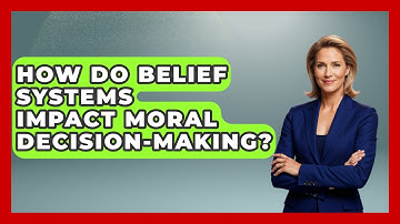 How Do Belief Systems Impact Moral Decision-Making? - Religious Studies Explained