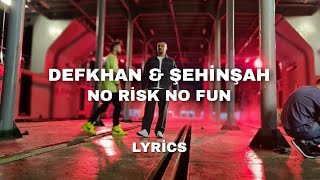 Defkhan ft. Şehinşah & Zmn - No Risk No Fun (Sözleri/Lyrics)