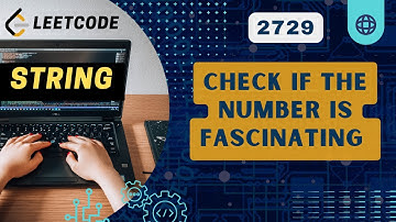 Check if The Number is Fascinating | Leetcode 2729 | BiWeekly 106