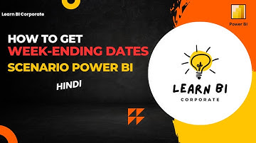 Power BI Tutorial: Calculate Week Ending Dates - Complete Step-by-Step Guide in Hindi