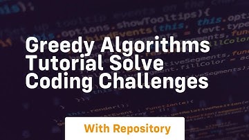 Greedy algorithms tutorial solve coding challenges