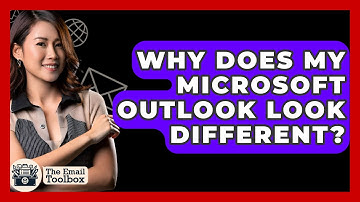 Why Does My Microsoft Outlook Look Different? - TheEmailToolbox.com