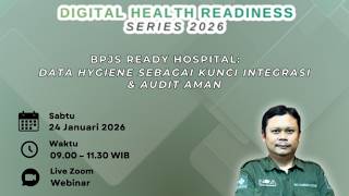 Digital Health Readiness Series 2026 - Data Hygiene Sebagai Kunci Integrasi & Audit Aman