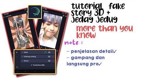 tutorial fake story 3D + jedag jedug lagu more than you know ll Alight Motion