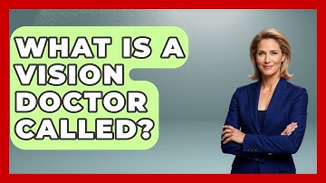 What Is A Vision Doctor Called? - Optometry Knowledge Base