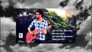 Ak Mutho Shukh (এক মুঠো সুখ):  Tahsin Ahmed Version