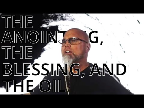 The Anointing, The Blessing, and The Oil By Shane W Roessiger