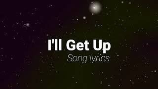 I'll get up song lyrics (never up never down never)