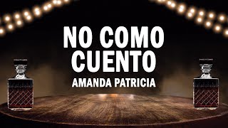 No Como Cuento - Amanda Patricia | (LETRA)