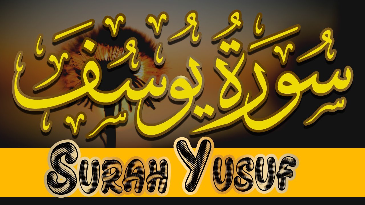 Surah Yusuf Full Chapter Emotional Quran Recitation With Arabic