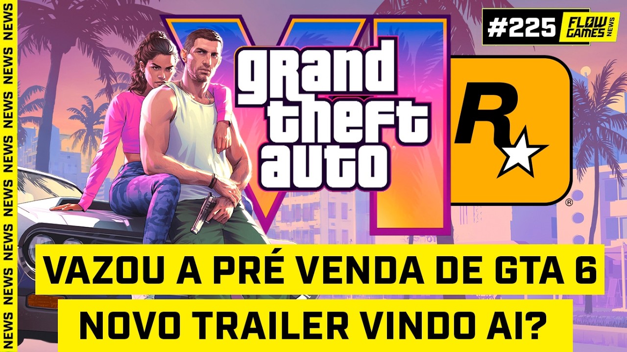 VAZOU A PRÉ-VENDA DO GTA 6 E O NOVO TRAILER VINDO AÍ? - #FGN #225