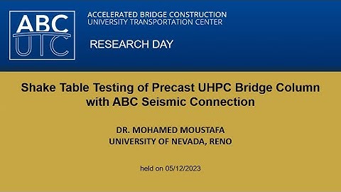 9- Shake Table Testing of Precast UHPC Bridge Column with ABC Seismic Connection