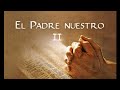 PADRE NUESTRO    MATEO 6 : 9 -13