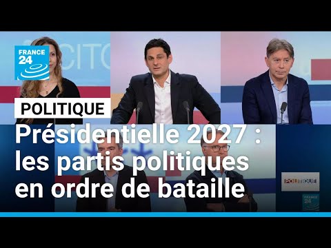 Présidentielle 2027 : les partis politiques se mettent en ordre de bataille • FRANCE 24