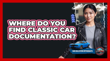 Where Do You Find Classic Car Documentation?