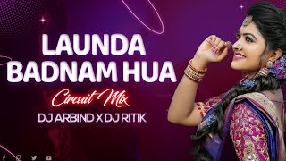 LOUNDA BADNAAM HUA (CIRCUIT MIX) DJ ARBIND | DJ RITIK