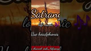 satranga..bollywood lofi youtubeshorts music animal bollywoodsongs slowed sleep songs