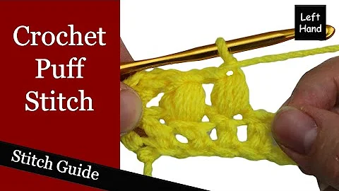 Crochet Puff Stitch - (Left Hand) Stitch Guide