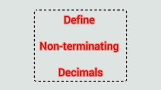 Define Non-terminating Decimals | Learnmaths