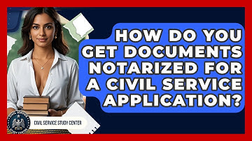 How Do You Get Documents Notarized For A Civil Service Application? - Civil Service Study Center
