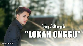 LOKAH ONGGHU // TONY ALDIANSYAH Karya Original Fariez Meonk