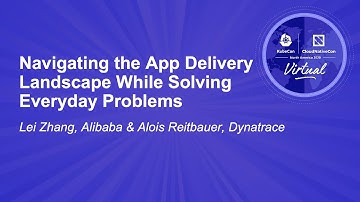 Navigating the App Delivery Landscape While Solving Everyday Problems - Lei Zhang & Alois Reitbauer