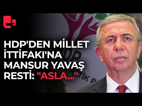 HDP'den Millet İttifakı'na Mansur Yavaş resti: \