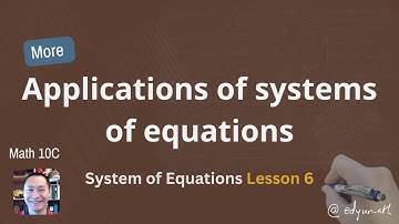 More Applications of System of Equations Math 10C Systems of Linear Equations Lesson 6