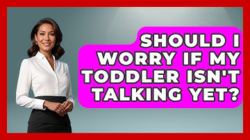 Should I Worry If My Toddler Isn
