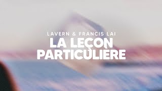 LAVERN x FRANCIS LAI - La Leçon Particulière (Official Visualizer)