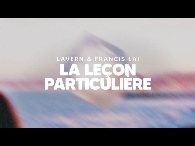 LAVERN x FRANCIS LAI - La Leçon Particulière (Official Visualizer) class=