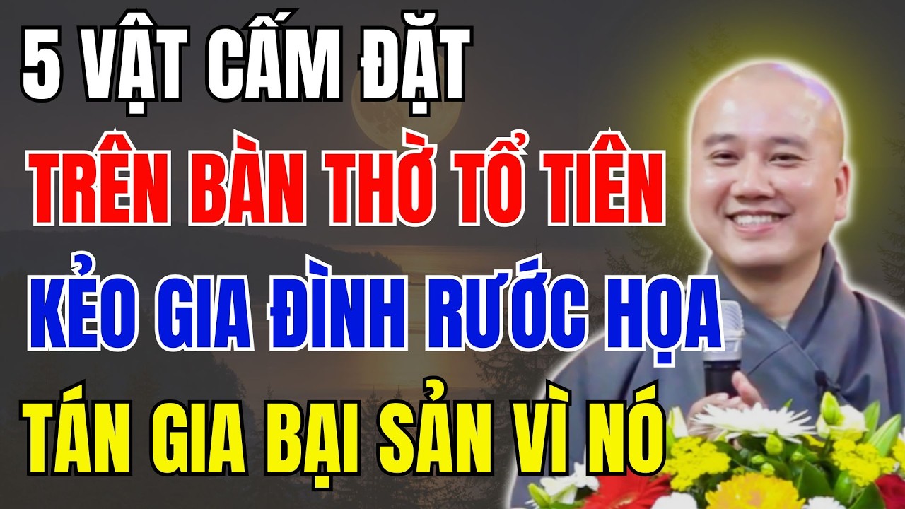 THẦY PHÁP HÒA KHAI THỊ: 5 VẬT ĐẠI KỴ TRÊN BÀN THỜ, CẦN DỌN NGAY.