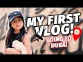 My First Trip to Dubai ( Vlog 1) | Natalia Guerrero