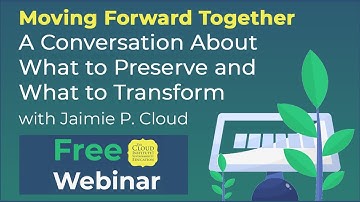 Webinar | Moving Forward Together: A Conversation About What to Preserve and What to Transform