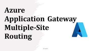 How to Configure Azure Application Gateway Multiple Site Routing
