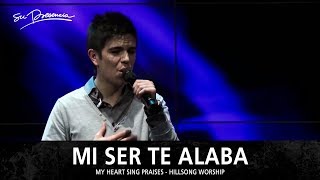 Mi Ser Te Alaba - Su Presencia (My Heart Sing Praises - Hillsong Worship) - Español chords