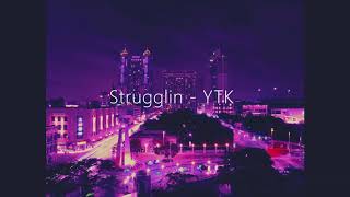 YTK - strugglin (SCREWED)