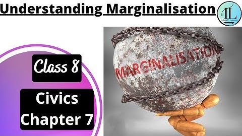 Understanding Marginalisation | CLASS 8 CIVICS CHAPTER 7 | Full Chapter | NCERT | UPSC