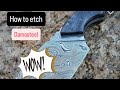 How To etch and finish DAMASTEEL stainless damascus!