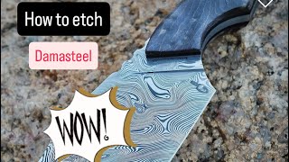 How To etch and finish DAMASTEEL stainless damascus!