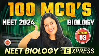 100 MCQs | Session 3 | NEET 2024 | NEET Biology Express | Amrita Ma'am