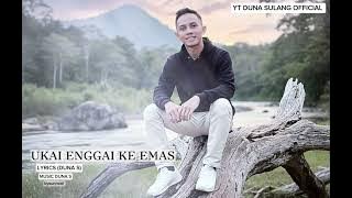 UKAI ENGGAI KE EMAS (DUNA SULANG)