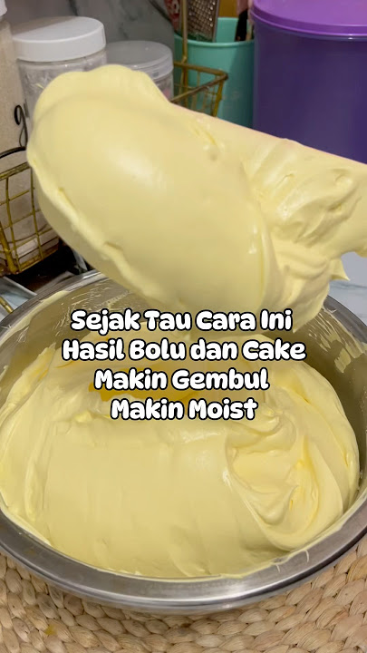 Tips Rahasia Bolu Gembul dan Moist Pakai Cara ini
