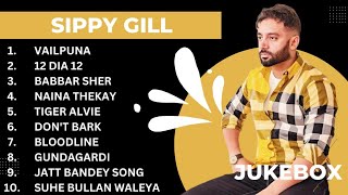 Best of Sippy Gill | Sippy Gill New songs | Sippy Gill All songs | New Punjabi Songs 2023 #sippygill