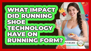 What Impact Did Running Shoe Technology Have On Running Form? - Smart Steps to Wellness