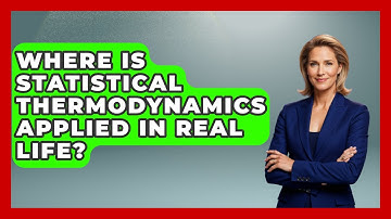 Where Is Statistical Thermodynamics Applied in Real Life? - Thermodynamics For Everyone