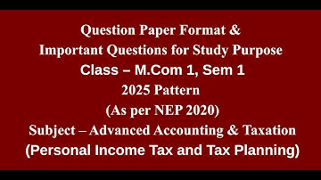 Mcom 1, Sem 1 - 2025 Pattern - Personal Income Tax & Tax Planning - Question Paper Format & Imp Ques